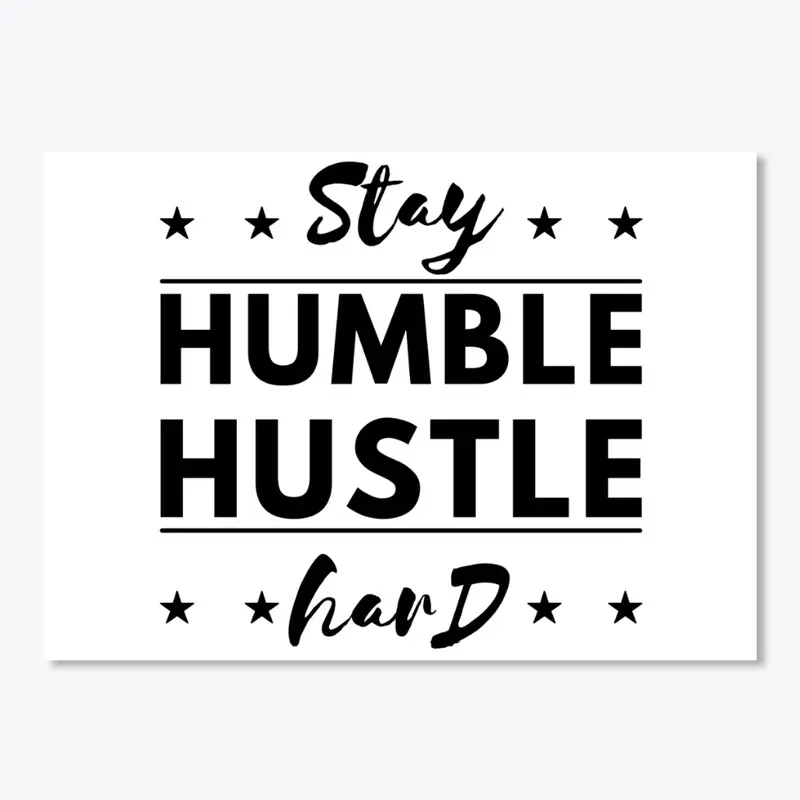 Stay Humble Hustle Hard