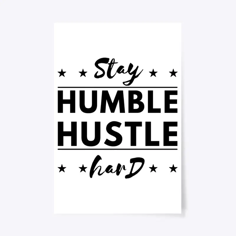 Stay Humble Hustle Hard